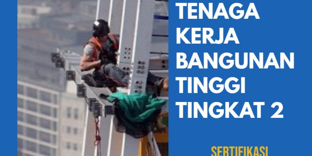 TENAGA KERJA BANGUNAN TINGGI TINGKAT 2 – Sertifikasi Kemenakertrans